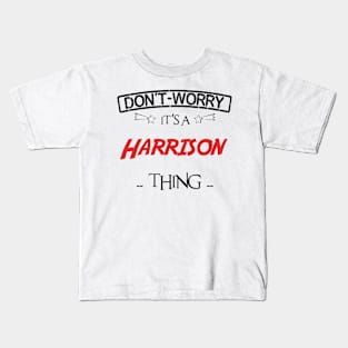 Don't Worry, It's A Harrison Thing, Name , Birthday, given name Kids T-Shirt